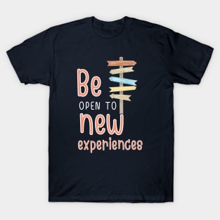 Be open to new experience T-Shirt